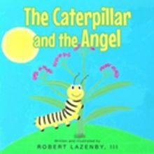 Robert Lazenby III Pens 'he Caterpillar and the Angel'