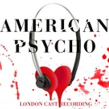 BWW CD Review: AMERICAN PSYCHO (Original London Cast Recording) Brings Driving Synth-