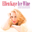 Ellen Kaye to Reprise Standout 2010 Holiday Season Show ICE WINE in NEW YORK…