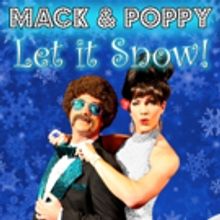 MACK & POPPY to Return to LA with LET IT SNOW!, Nov 28-29