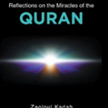 Zagloul Kadah Shares REFLECTIONS ON THE MIRACLES OF THE QURAN