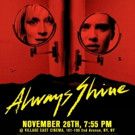 ALWAYS SHINE Opens in NYC This Weekend