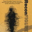 Tickets Now Available for Honest Accomplice Theatre's ReconFIGUREd