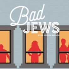 BAD JEWS Will Make Montreal Premiere at Segal Centre This May