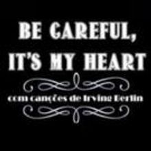 BE CAREFUL, IT'S MY HEART Celebrates Irving Berlin At Teatro Maria Clara Machado In R