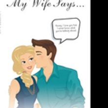 Doug Alley Releases MY WIFE SAYS...