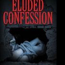 Murderer Tells Story in New Psychological Novel, ELUDED CONFESSION