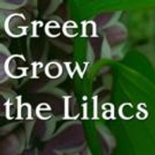 GREEN GROW THE LILACS Runs Now thru 9/26 at Theatricum Botanicum