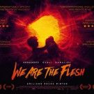 Apocalyptic Fantasy WE ARE THE FLESH Opens in Los Angeles 1/13