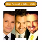 3 MEN AND A BABY... GRAND! and More Set for Kravis Center's 'Adults at Leisure'…