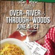 Flat Rock Playhouse Presents OVER THE RIVER AND THROUGH THE WOODS, Now thru 6/21