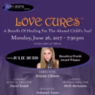 Broadway Stars Set for 'LOVE CURES' Benefit for Abused Children at Symphony Space
