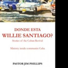 'Donde Esta Willie Santiago—Stories of the Cuban Revival' is Released