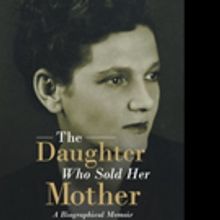 Irena Powell Pens Memoir, THE DAUGHTER WHO SOLD HER MOTHER