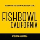 Director, Producer and Writer Michael A. MacRae's FISHBOWL CALIFORNIA