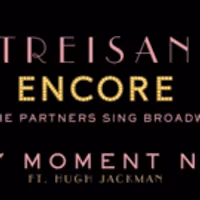 FIRST LISTEN - Barbra Streisand & Hugh Jackman Duet on 'Any Moment Now' from 'ENCORE' Video