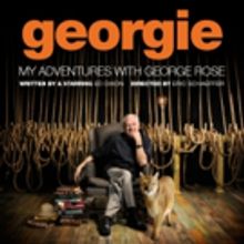 GEORGIE: MY ADVENTURES WITH GEORGE ROSE Opens Off-Broadway Tonight