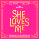 SHE LOVES ME Cast Recording to Hit Stores at the End of July