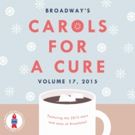 Broadway's CAROLS FOR A CURE, VOL. 17 Now Available on iTunes