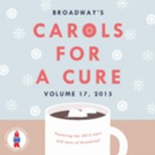 Broadway's CAROLS FOR A CURE, VOL. 17 Now Available on iTunes