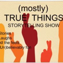 Storytelling Show (MOSTLY) TRUE THINGS Set for The PIT Loft This Month
