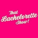 Get Your BACHELORETTE Fix Before ABC's Premiere with THAT BACHELORETTE SHOW at 42West