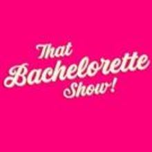 Get Your BACHELORETTE Fix Before ABC's Premiere with THAT BACHELORETTE SHOW at 42West