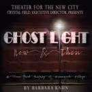 Theater for the New City Presents GHOST LIGHT NOW & THEN