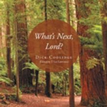 Dick Coolidge Releases WHAT'S NEXT, LORD?