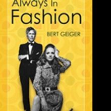 Bert Geige Releases Autobiography, ALWAYS IN FASHION