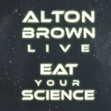 Alton Brown to Bring 'EAT YOUR SCIENCE' Tour to Hershey Theatre This Fall