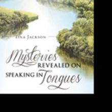 Tina Jackson Releases 'Mysteries Revealed On Speaking In Tongues'
