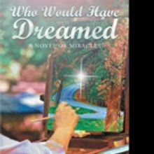 Sharon Lee Foley Pens 'Who Would Have Dreamed: A Novel Of Miracles'