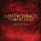 Sanctuary! THE HUNCHBACK OF NOTRE DAME Cast Album Released Today