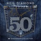 Neil Diamond Celebrates '50' with Release of 3 CD Anniversary Collection
