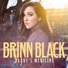 Singer/Songwriter Brinn Black Debuts Single and Music Video for 'Daddy's Medicine'