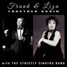 FRANK & LIZA TOGETHER AGAIN with The Strictly Sinatra Band to Play WPPAC