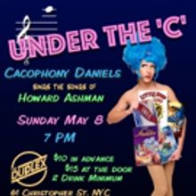 Cacophony Daniels to Go UNDER THE 'C' with Howard Ashman at The Duplex