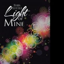 Claire Horne Releases THIS LITTLE LIGHT OF MINE