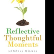 Lonzell Wilkes Releases REFLECTIVE THOUGHTFUL MOMENTS