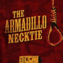 The Group Rep to Premiere Gus Krieger's THE ARMADILLO NECKTIE, 6/26-7/31