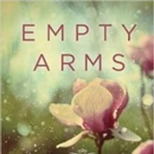 EMPTY ARMS Helps Expectant Mothers Deal with Grief, Love, and Loss