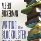 Albert Zuckerman Updates WRITING THE BLOCKBUSTER NOVEL