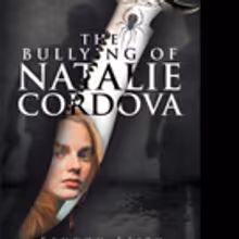 Kennon A. Keith Pens THE BULLYING OF NATALIE CORDOVA