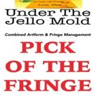 UNDER THE JELLO MOLD Awarded Pick of the Fringe Award at 2017 Hollywood Fringe…