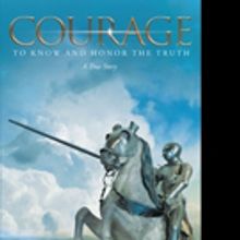 The White Knight Releases 'Courage to Know and Honor the Truth: A True Story'