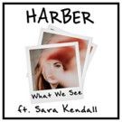 Harber Releases His Second Original Production 'What We See' Featuring Sara Kendall