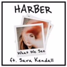 Harber Releases His Second Original Production 'What We See' Featuring Sara Kendall