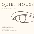 Erik Ehn's QUIET HOUSE to Play Planet Connections This Summer