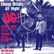 UG! COMEDY SHOW!! Returns to No Fun Bar Tomorrow Tonight